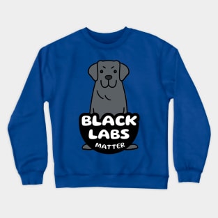 Black Labs Matter Crewneck Sweatshirt